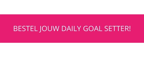 Bestel jouw Daily Goal Setter!